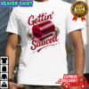 Gettin Sauced shirt
