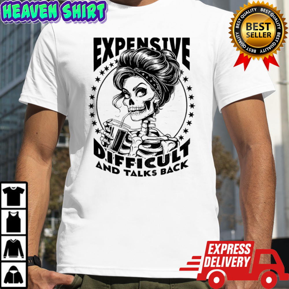 Girl skeleton expensive difficult and talks back vintage shirt