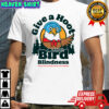 Give a hoot about Bird Blindness shirt
