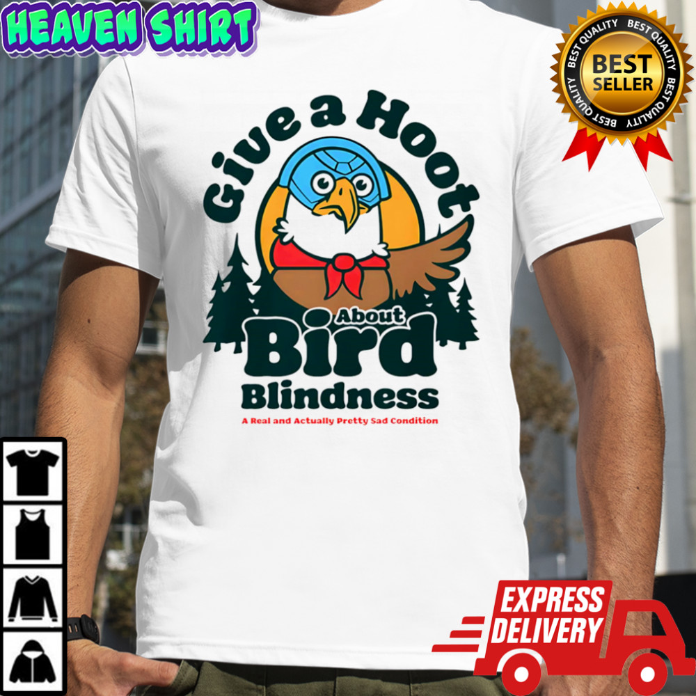 Give a hoot about Bird Blindness shirt