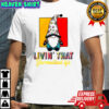 Gnomes livin’ that gnomestead life shirt