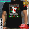 Go Jesus Its Your Birthday Christmas shirt