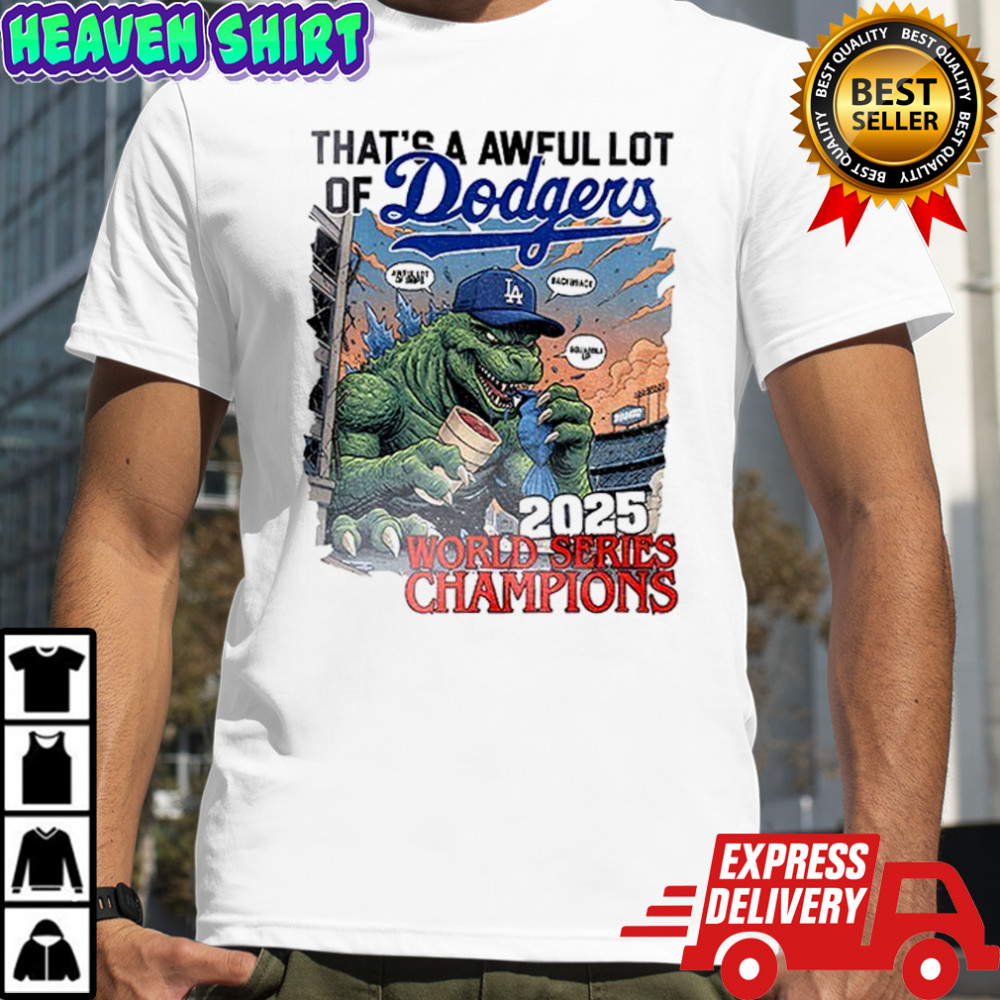 Godzilla Los Angeles Dodgers That’s a awful lot of Dodgers 2025 World Series Champions shirt