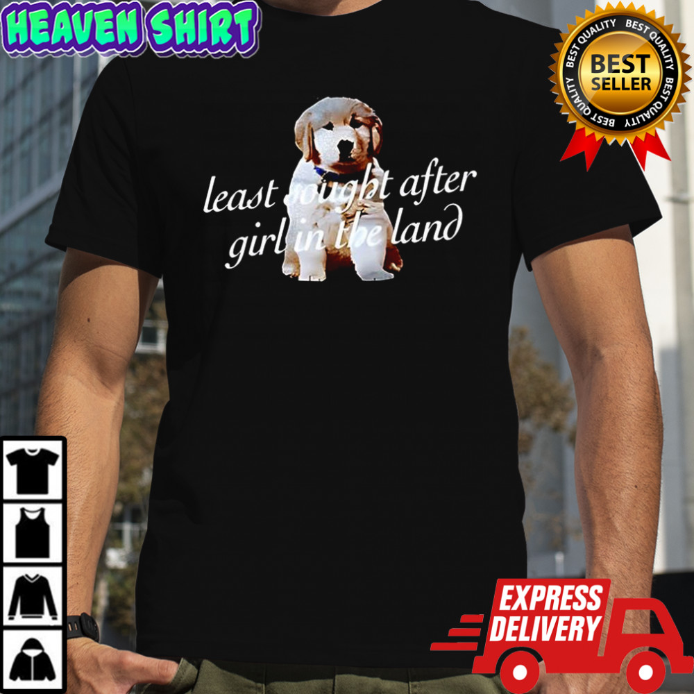 Golden Retriever Least sought after girl in the land shirt