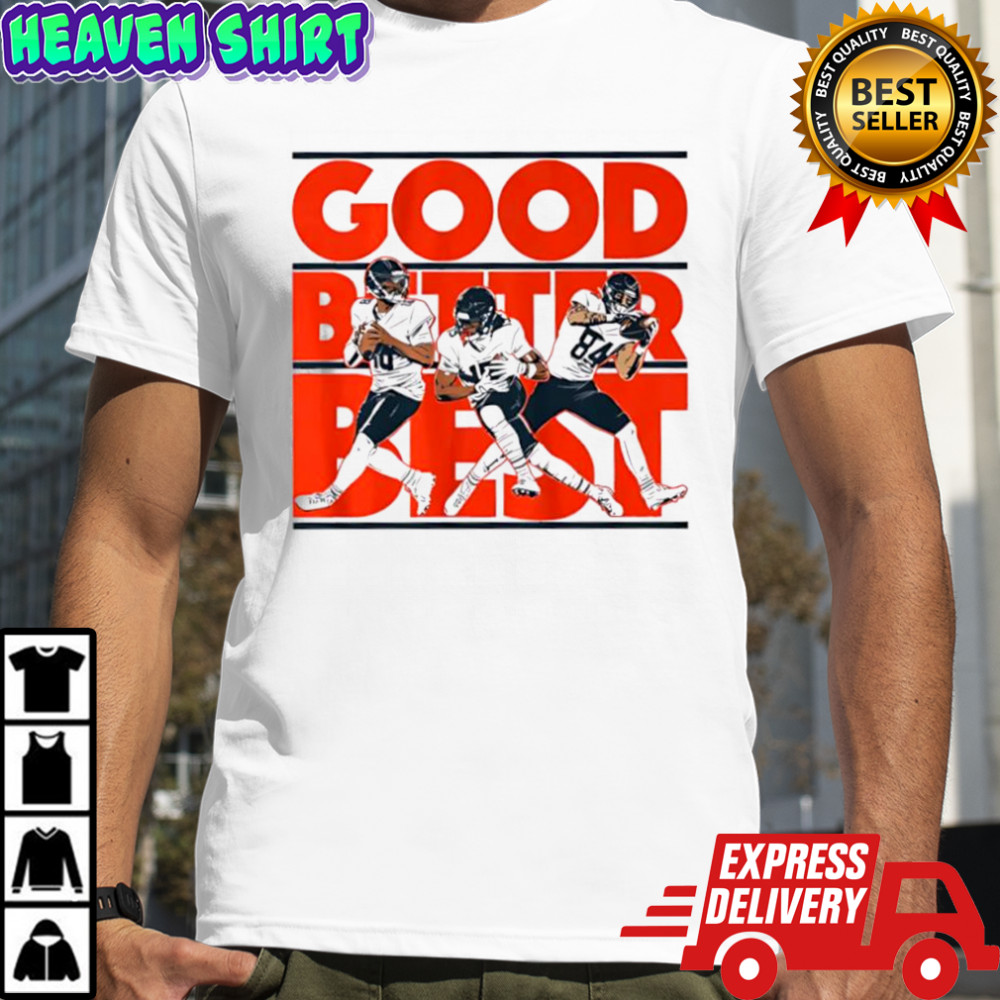 Good Better Best Caleb Williams Rome Odunze and Colston Loveland shirt