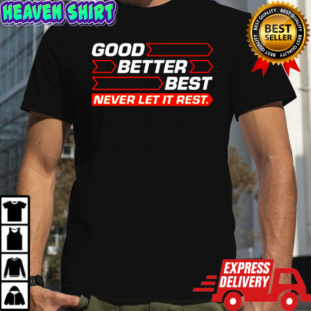 Good Better Best Never Let It Rest Chicago Bears shirt