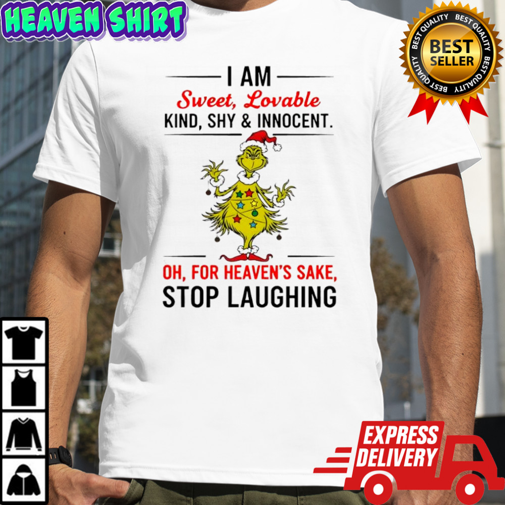 Grich I am sweet lovable kind shy and innocent oh for heaven’s sake shirt