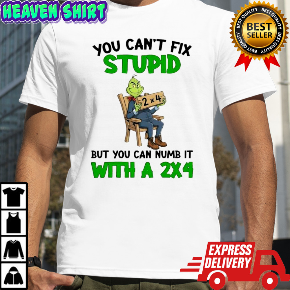 Grich you can’t fix stupid but you can numb it with a 2×4 shirt