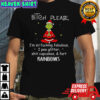 Grinch Bitch please I’m so fucking fabulous I pee glitter shit cupcakes and fart rainbows shirt