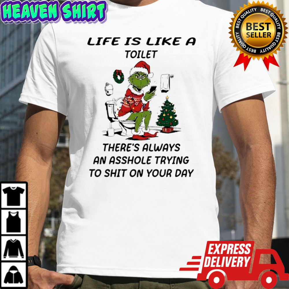 Grinch Christmas decorations Life is compared to a toilet shirt
