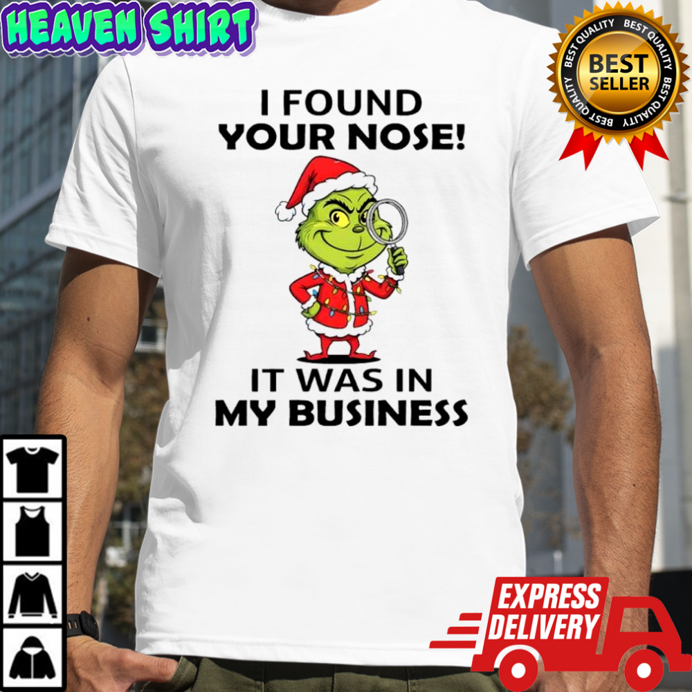 Grinch Christmas found your nose! it was in my business shirt