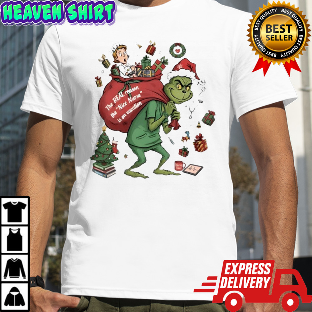 Grinch Christmas the real reason the nice nurse is on vacation nurse shirt
