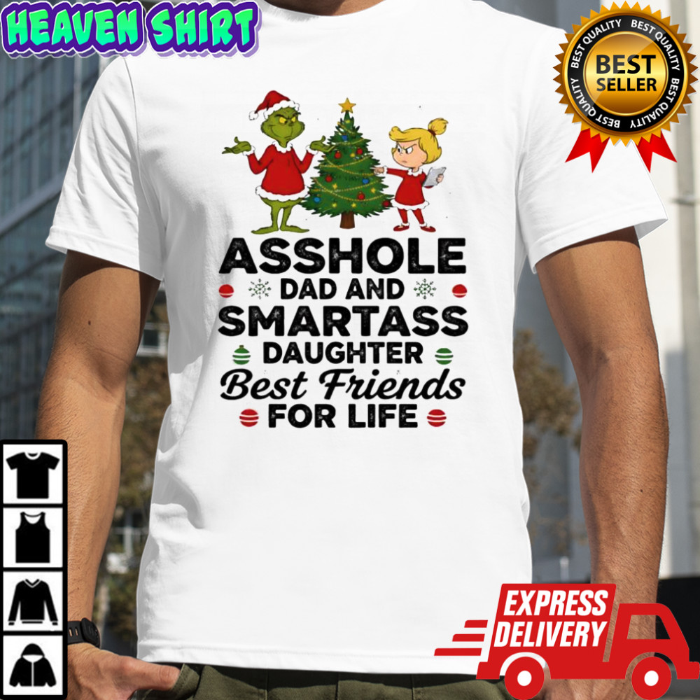 Grinch Christmas tree asshole dad and smartass daughter best friends for life shirt