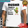 Grinch cucumber busier than a cucumber in a women’s prison shirt