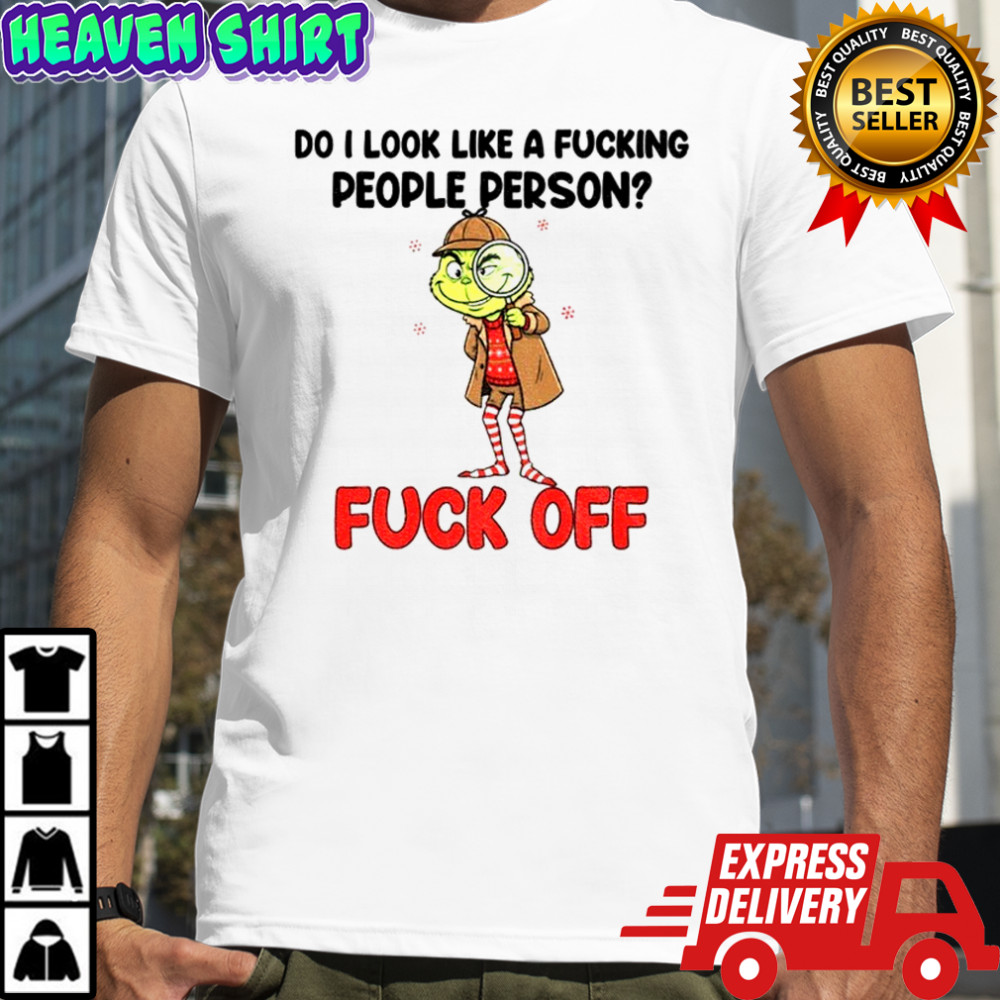 Grinch do I look like a fucking people person fuck off Merry Christmas shirt