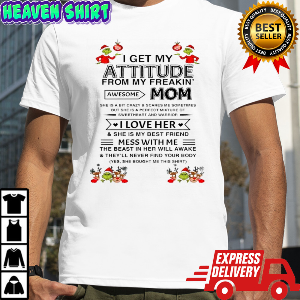 Grinch i get my attitude from my freakin’ mom awesome shirt