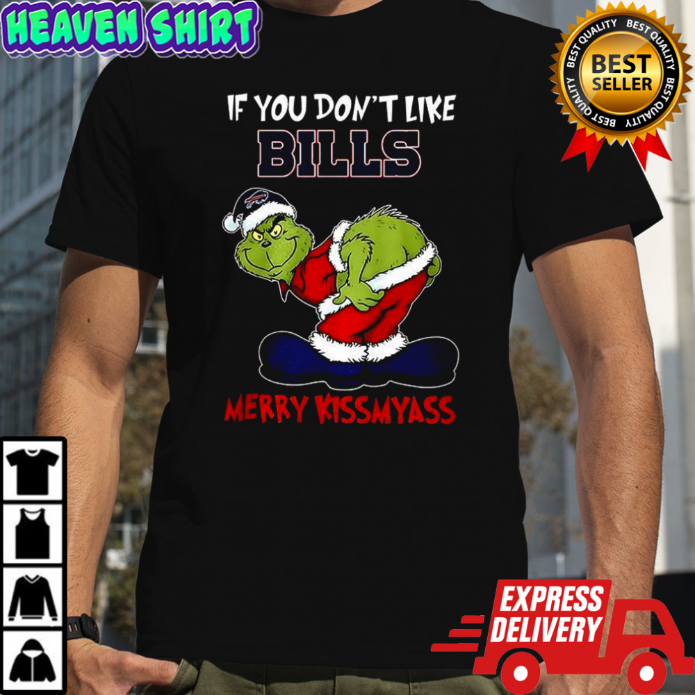Grinch If you don’t like Buffalo Bills merry Kissmyass Christmas shirt