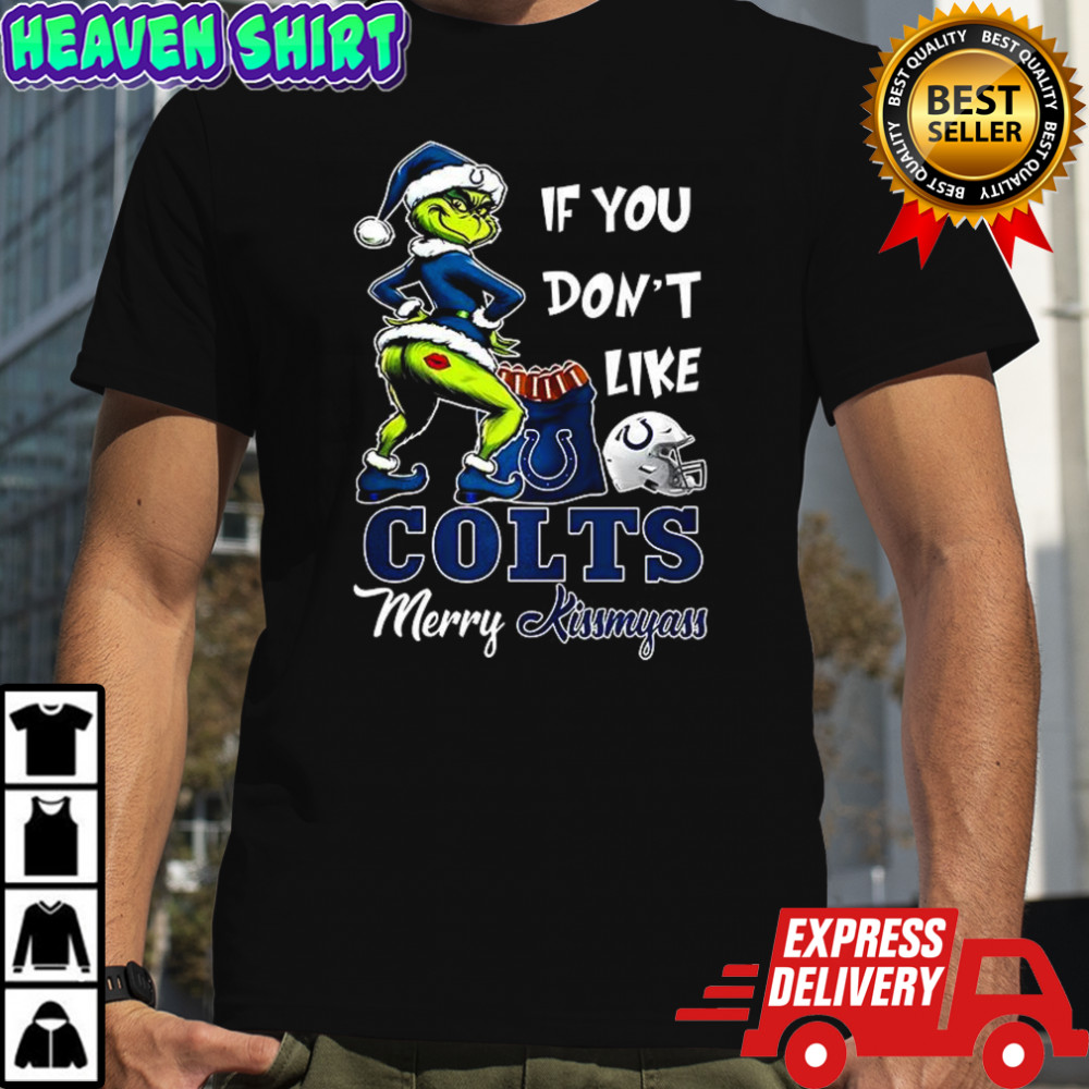 Grinch If you don’t like Indianapolis Colts merry Kissmyass Christmas shirt