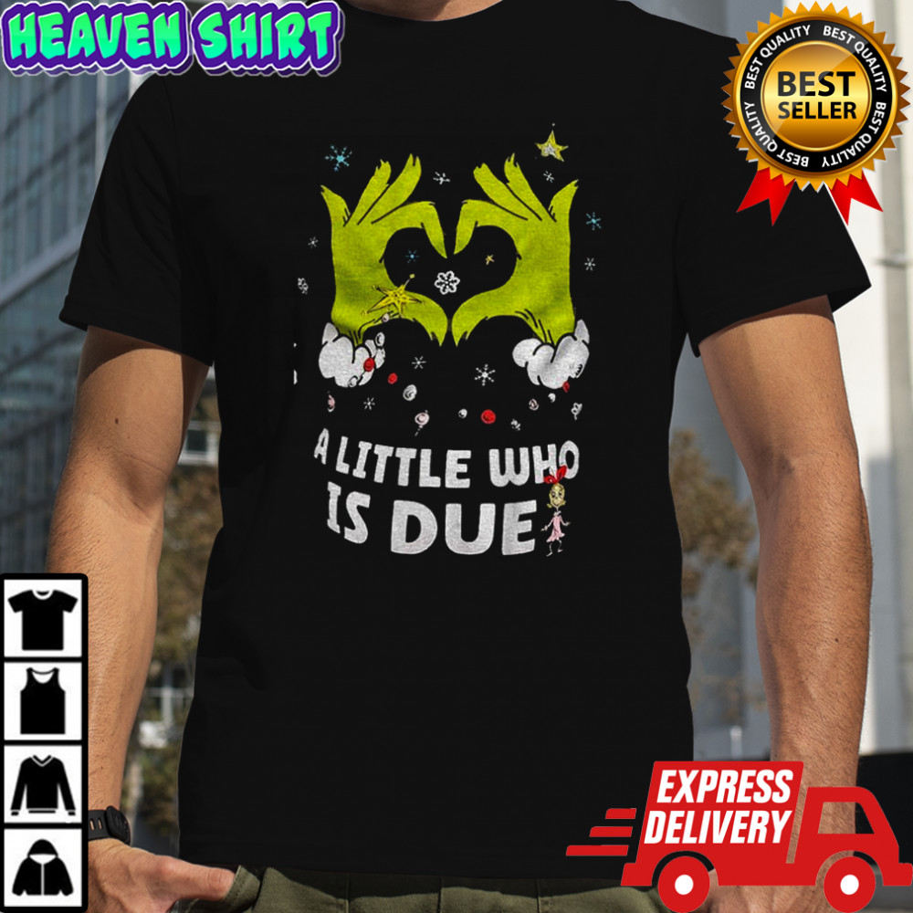 Grinch love hands a little who is due Merry Christmas shirt