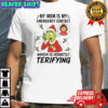 Grinch my mom is my emergency contact which is honietly terifying shirt