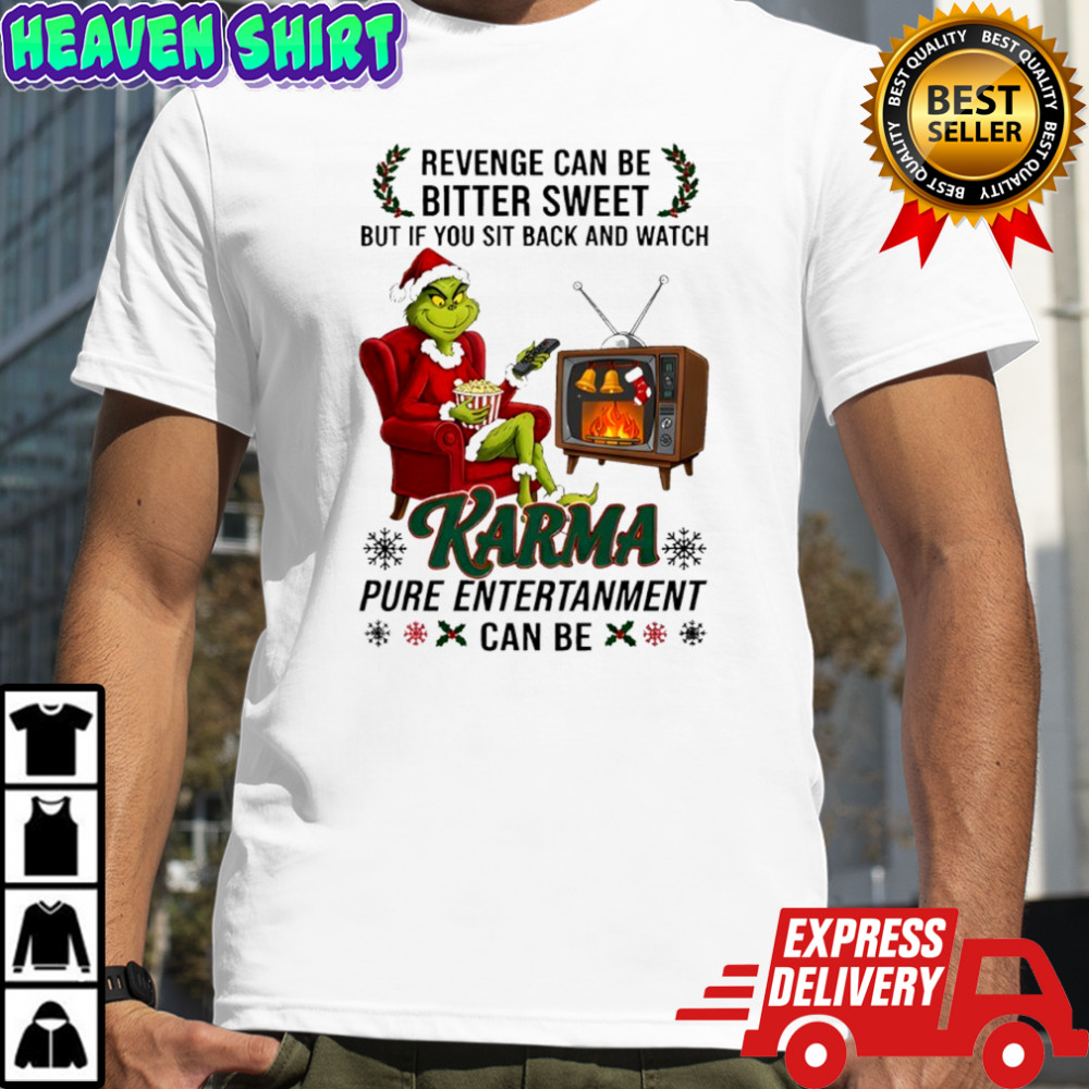 Grinch revenge can be bitter sweet but if you sit back and watch shirt