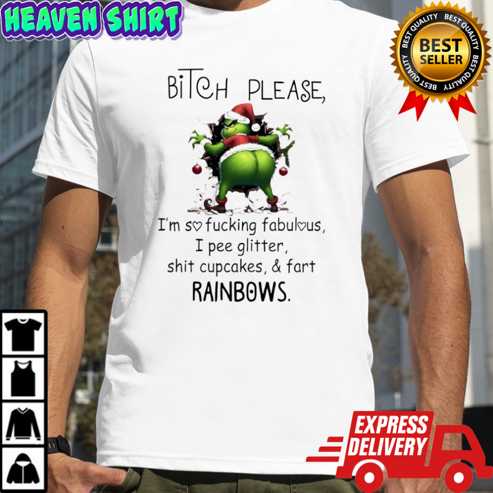 Grinch Santa bitch please i’m so fucking fabulous i pee glitter shit cupcakes & fart rainbows shirt