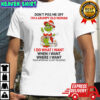 Grinch Santa don’t piss me off i’m a grumpy old woman i do what when where i want shirt