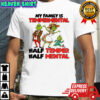 Grinch Santa hat my family is temperamental half temper half metal Christmas shirt