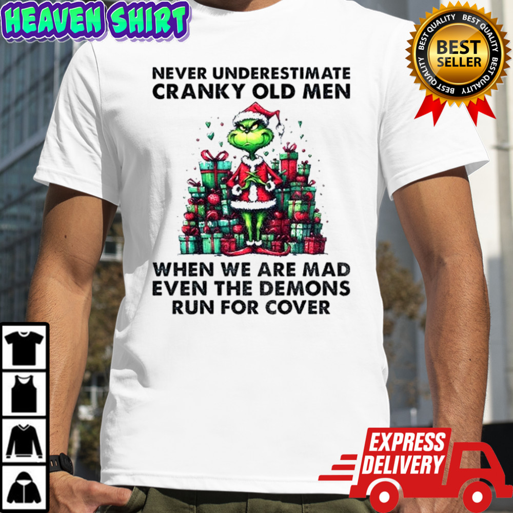 Grinch Santa hat never underestimate cranky old men when we are mad even the demons run for cover Christmas shirt