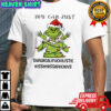 Grinch Santa hat you can just supercalifuckilistic kismyassadocious Merry Christmas shirt