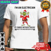 Grinch Santa i’m an electrician if i dance without music shut the main breaker off shirt