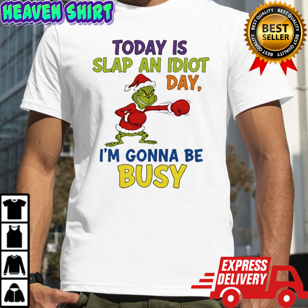 Grinch Santa today is slap an idiot day i’m gonna be busy shirt