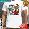 Grinch Sorry I’m A Bit Moody Today shirt