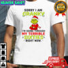 Grinch Stole Christmas sorry i am cranky i’m going through my terrible sixties right now shirt