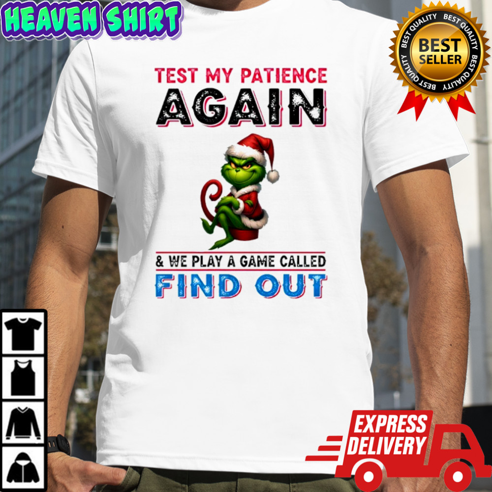 Grinch test my patience again and we play a game called find out shirt