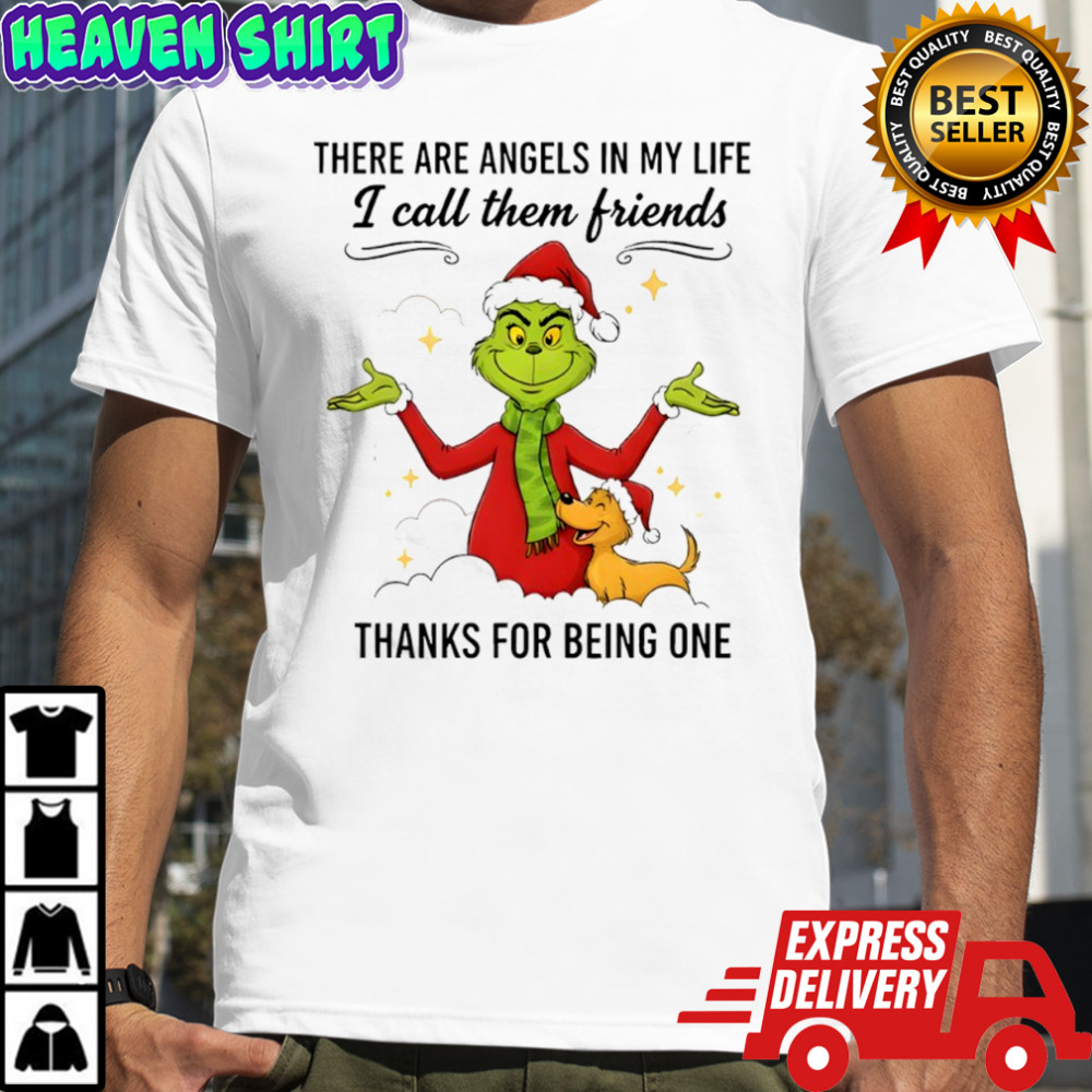 Grinch there are angels in my life i call them friends thanks for being one shirt