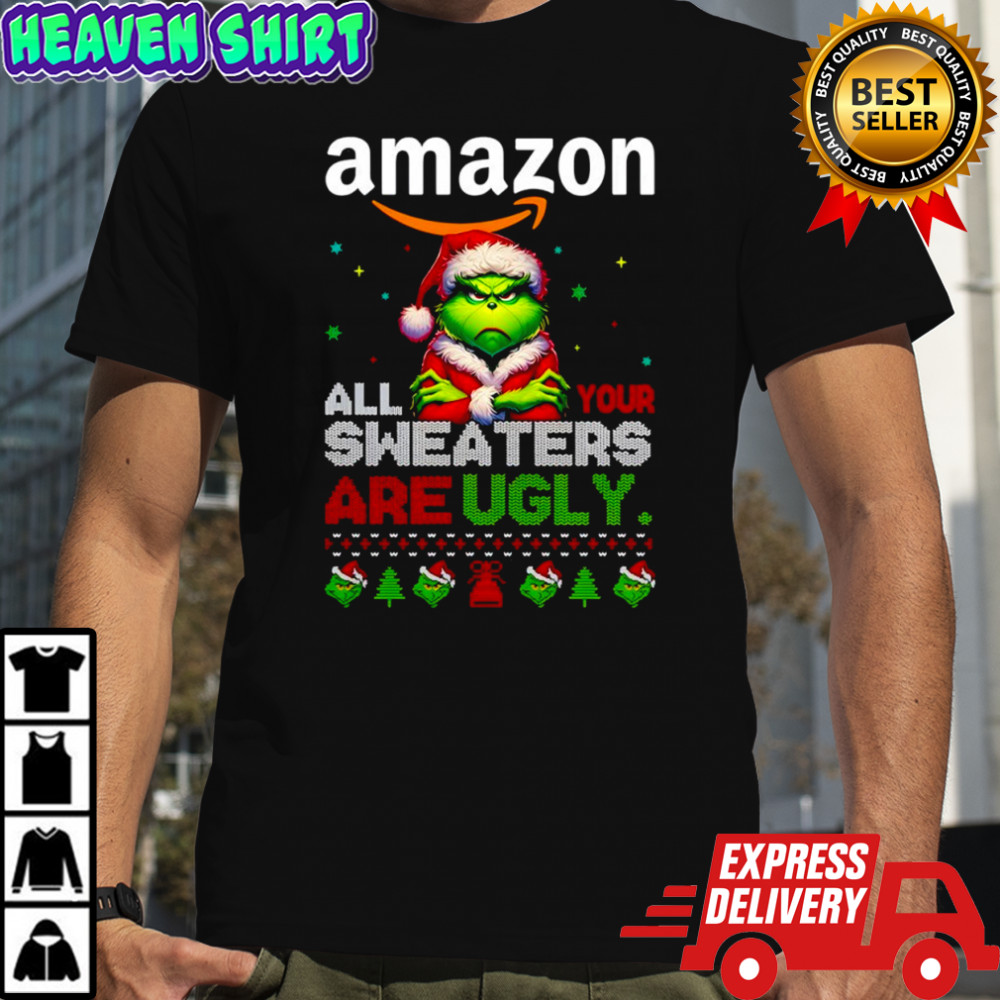Grinch x Amazon all your sweaters are Ugly Christmas shirt