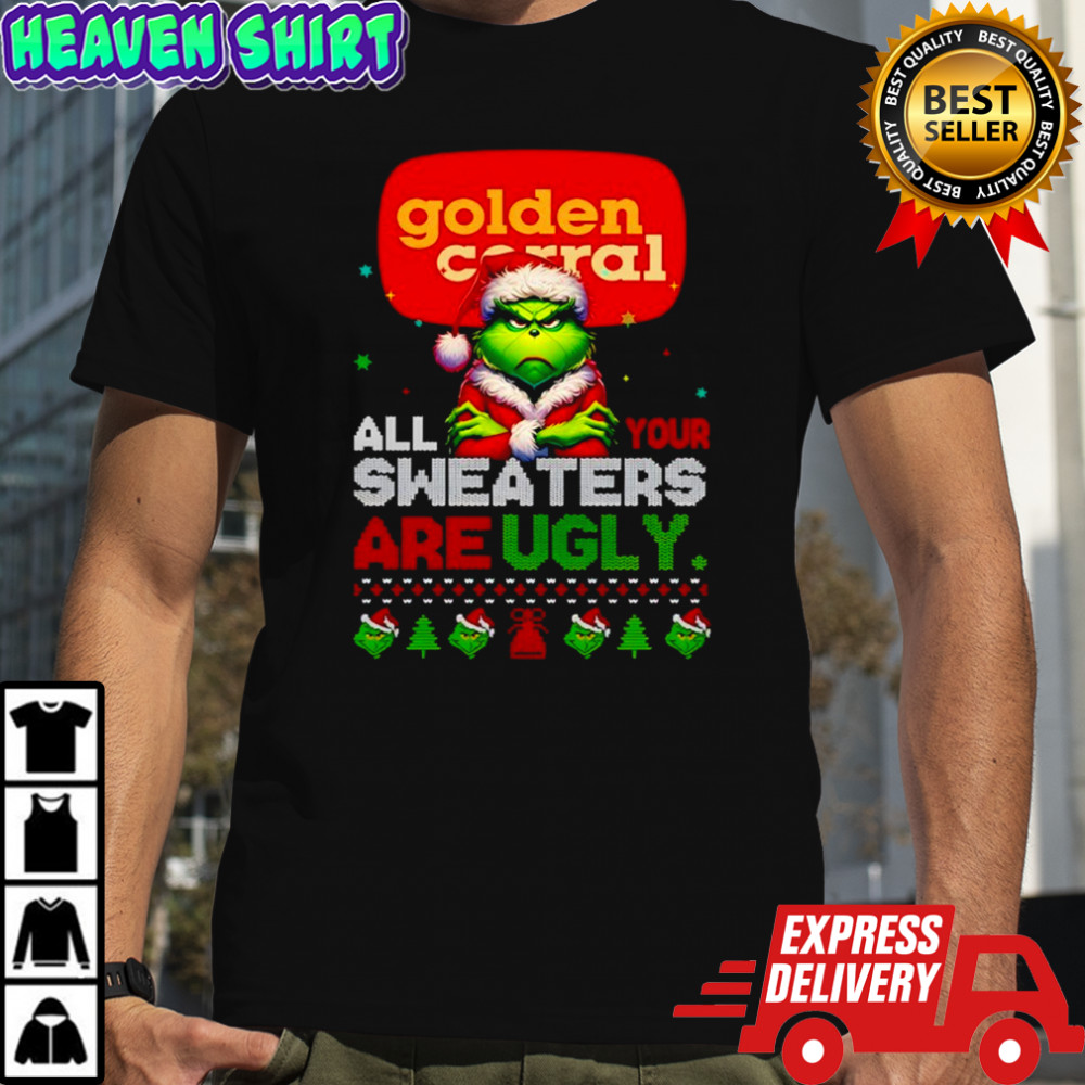 Grinch x Golden Coral all your sweaters are Ugly Christmas shirt