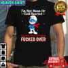 Grouchy Smurf i’m not mean or cold hearted i’m just sick of being fucked over shirt