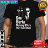 Gunners Arsenal Don Berta making offers they can’t refuse shirt