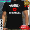 ‘Hardt to Handle shirt