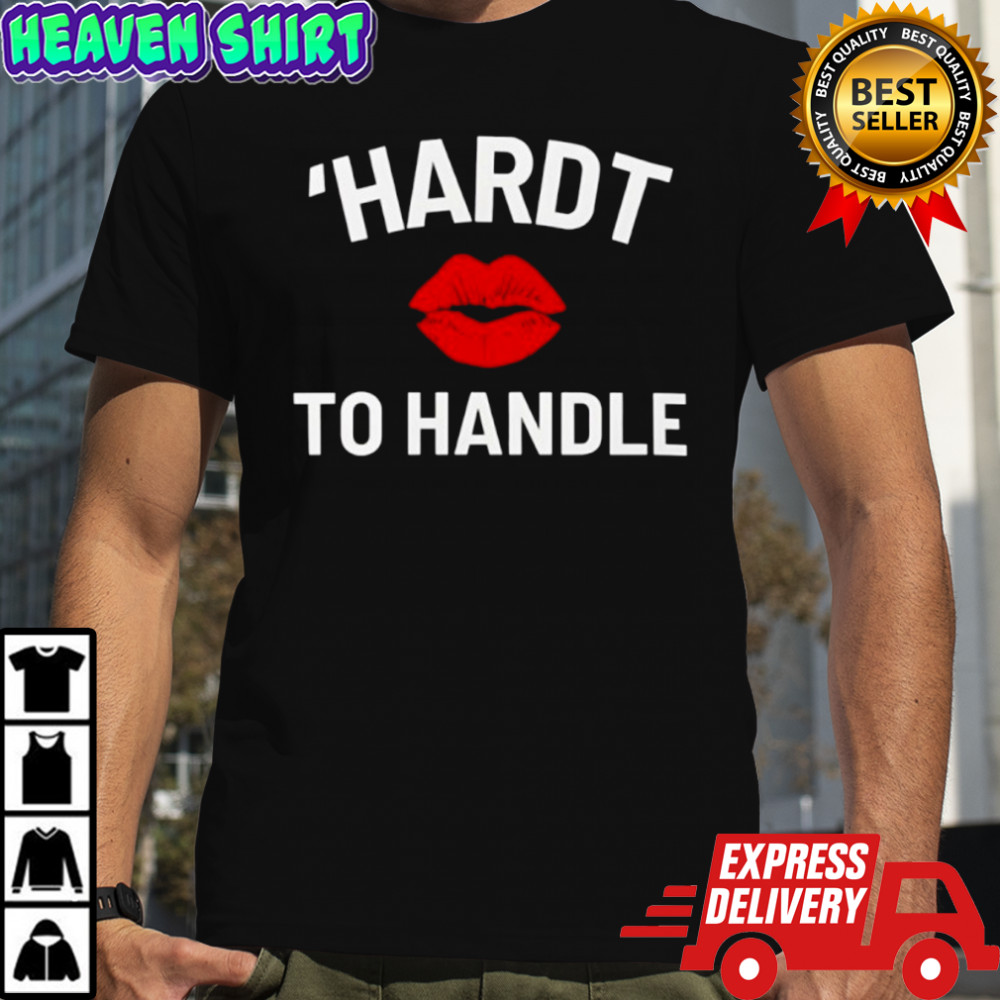 ‘Hardt to Handle shirt