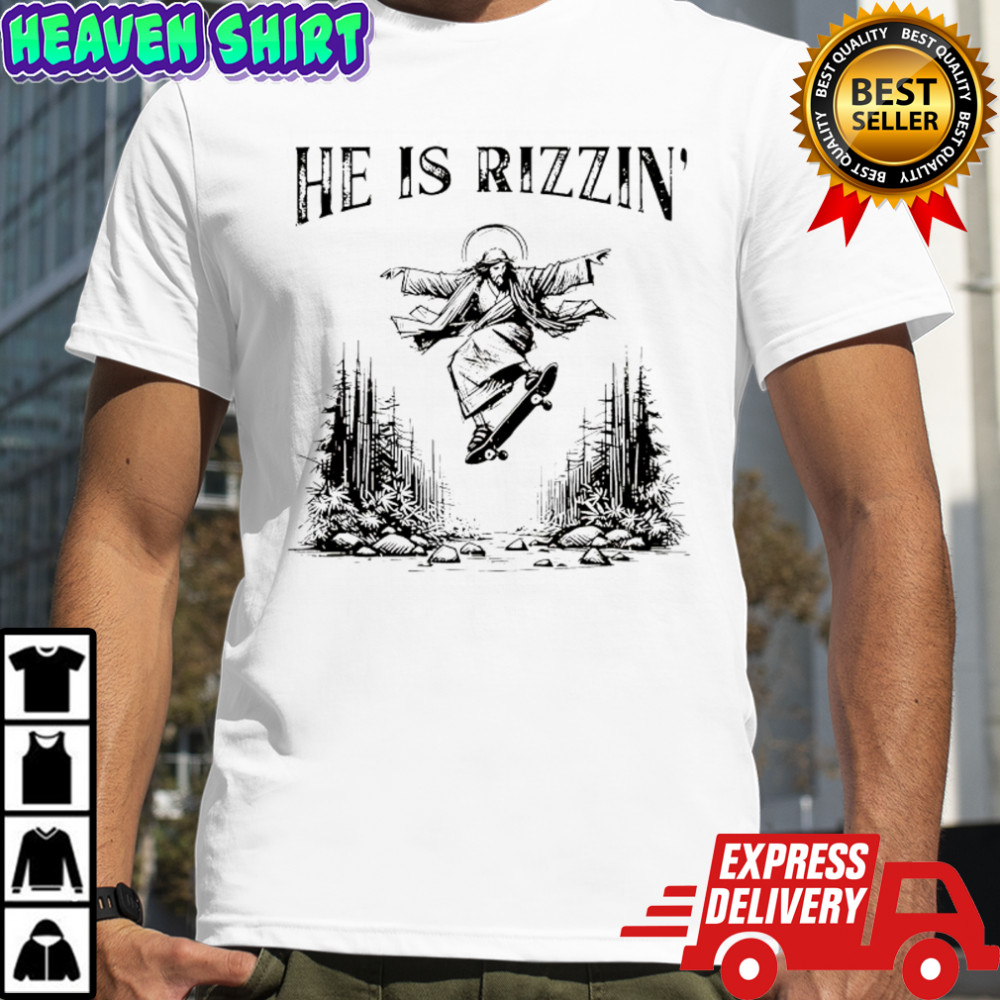 He is Rizzin’ Jesus Skateboard shirt
