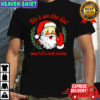 He’s on The List not Mine Santa Funny Christmas shirt