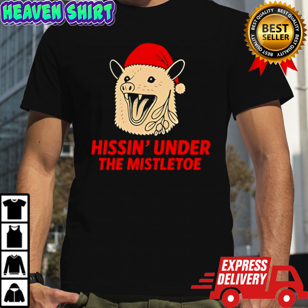 Hissin’ Under The Mistletoe Christmas shirt