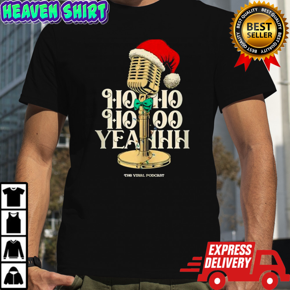 Ho Ho Ho Yeahh Christmas Podcast shirt