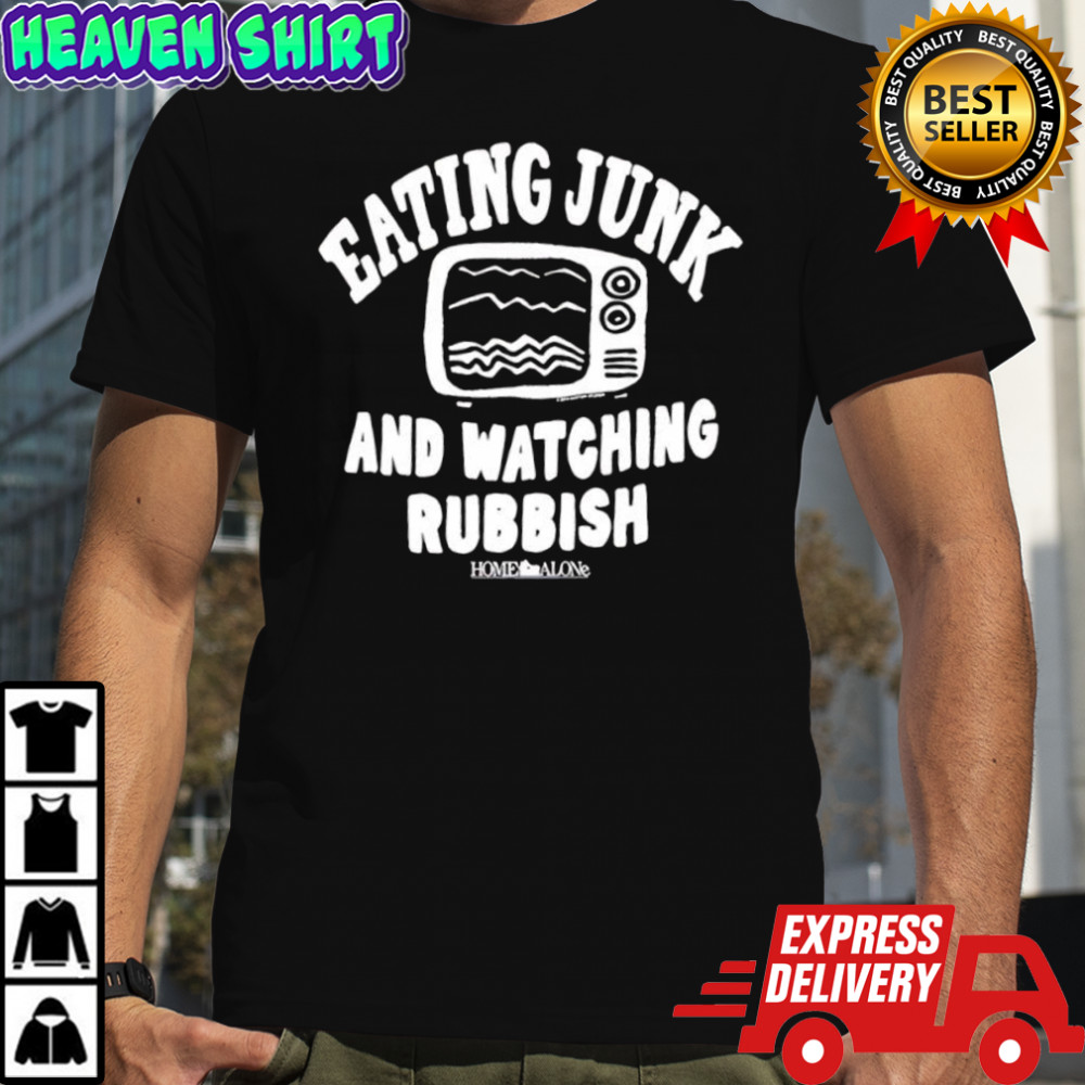 Home Alone Eating Junk And Watching Rubbish graphic shirt