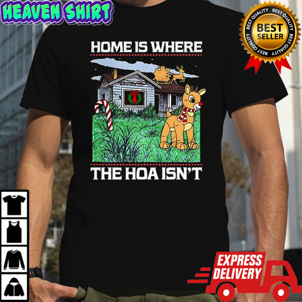 Home is where the Hoa isn’t red-nosed reindeer Christmas shirt