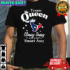 Houston Texans Queen Classy Sassy And A Bit Smart Assy shirt