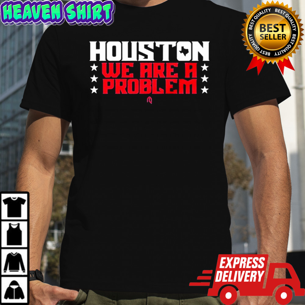 Houston Texans We Are A Problem Stars T-shirt